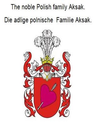 cover image of The noble Polish family Aksak. Die adlige polnische Familie Aksak.